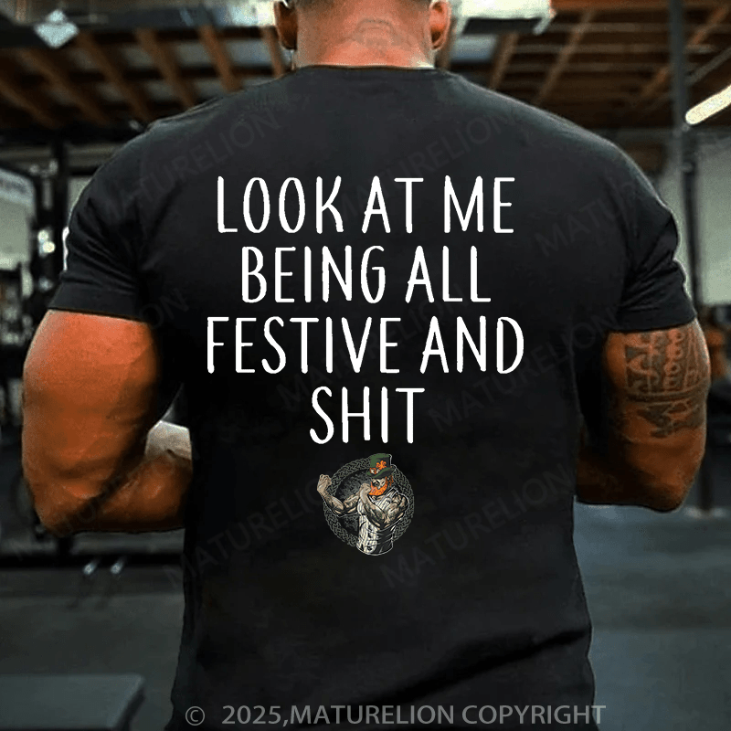 Maturelion St Patrick's T-shirt Look At Me Being All Festive And Shit T-shirt