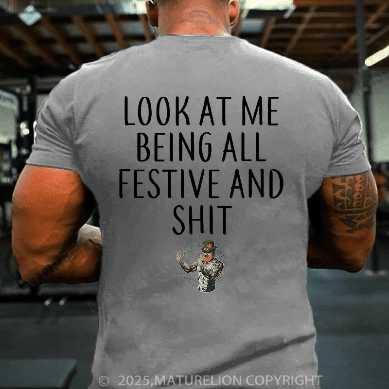 Maturelion St Patrick's T-shirt Look At Me Being All Festive And Shit T-shirt