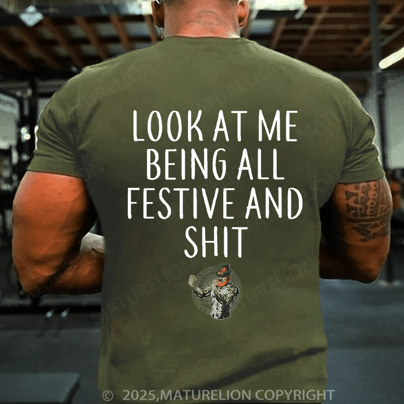Maturelion St Patrick's T-shirt Look At Me Being All Festive And Shit T-shirt