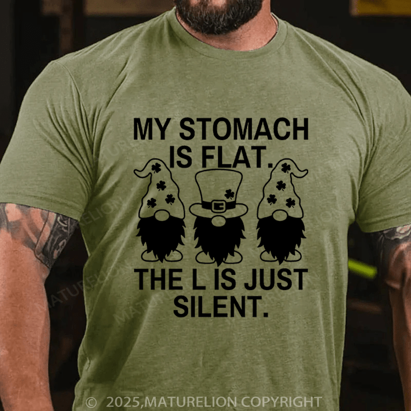 Maturelion St Patrick's T-shirt My Stomach Is Flat The L Is Just Silent Funny T-shirt