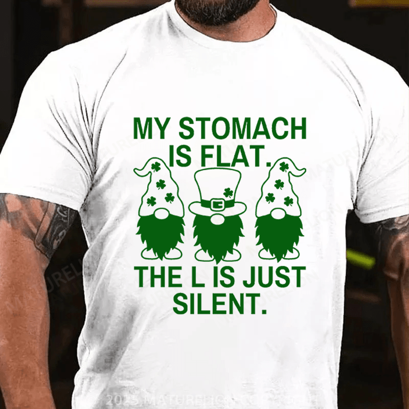 Maturelion St Patrick's T-shirt My Stomach Is Flat The L Is Just Silent Funny T-shirt