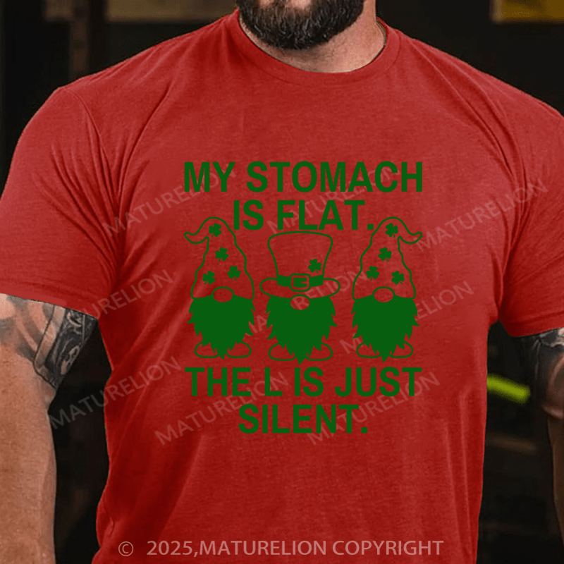 Maturelion St Patrick's T-shirt My Stomach Is Flat The L Is Just Silent Funny T-shirt