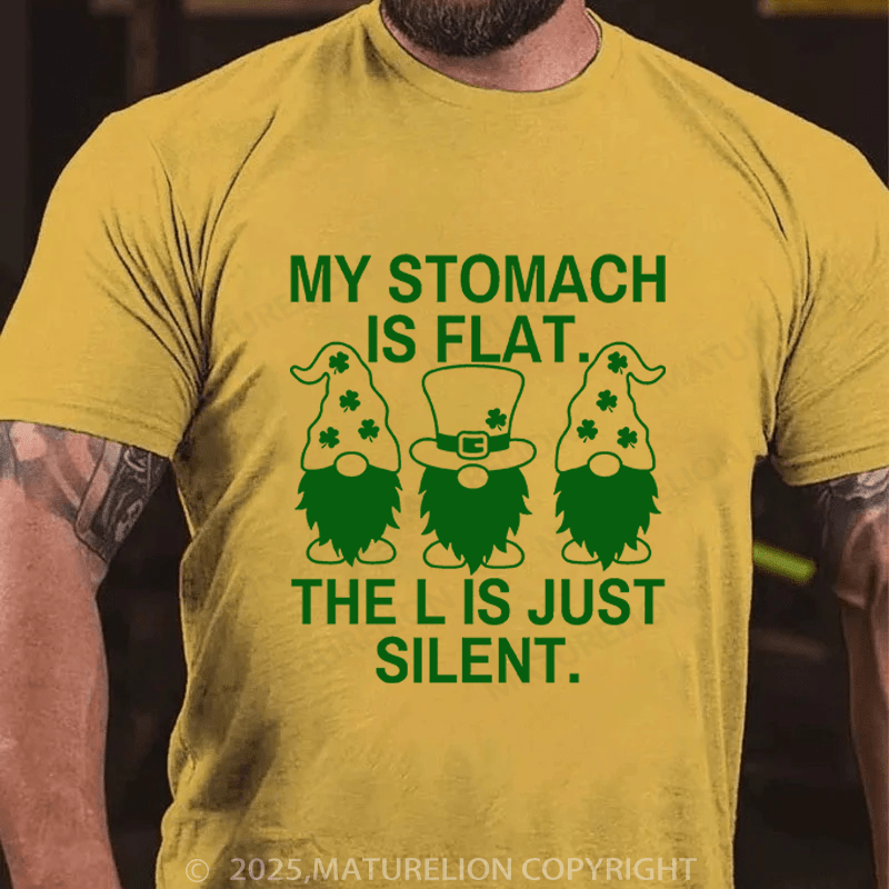 Maturelion St Patrick's T-shirt My Stomach Is Flat The L Is Just Silent Funny T-shirt
