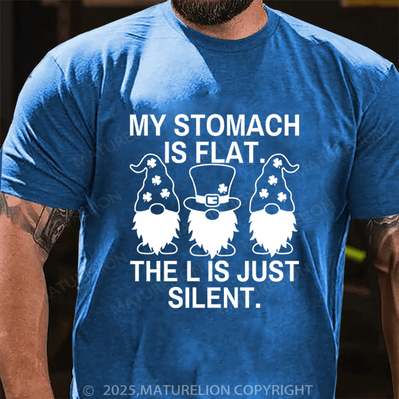 Maturelion St Patrick's T-shirt My Stomach Is Flat The L Is Just Silent Funny T-shirt
