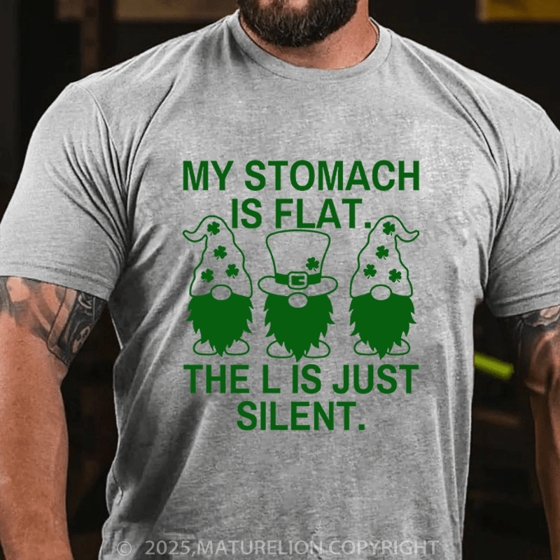 Maturelion St Patrick's T-shirt My Stomach Is Flat The L Is Just Silent Funny T-shirt
