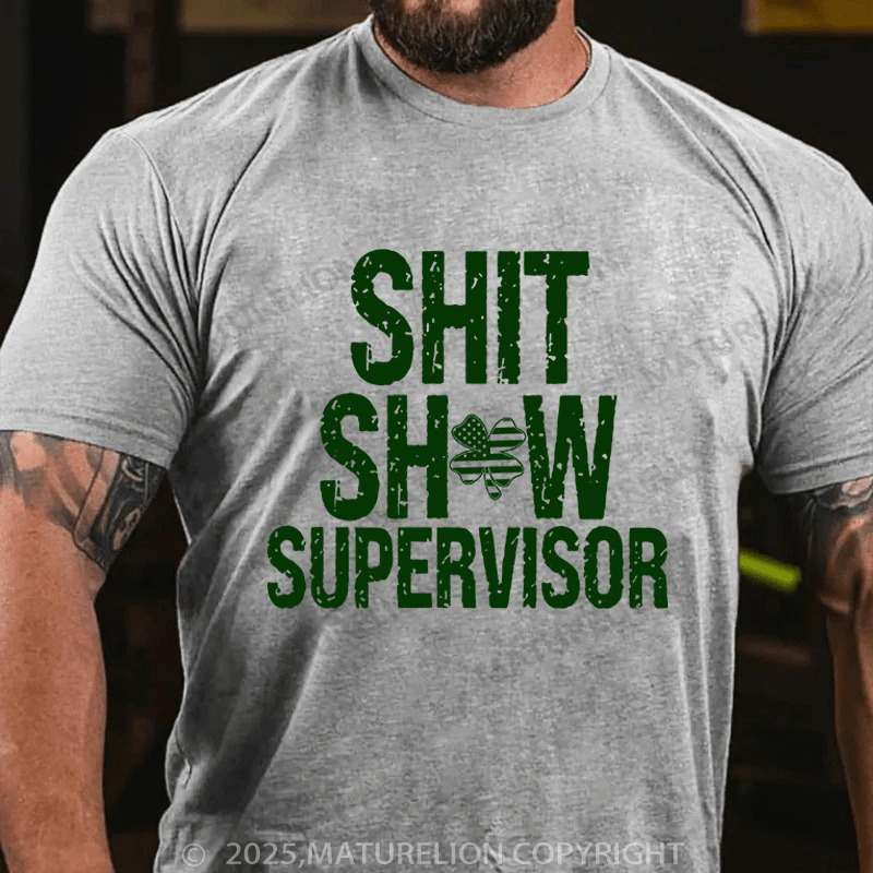 Maturelion St Patrick's T-shirt Sht Show Supervisor Funny T-shirt