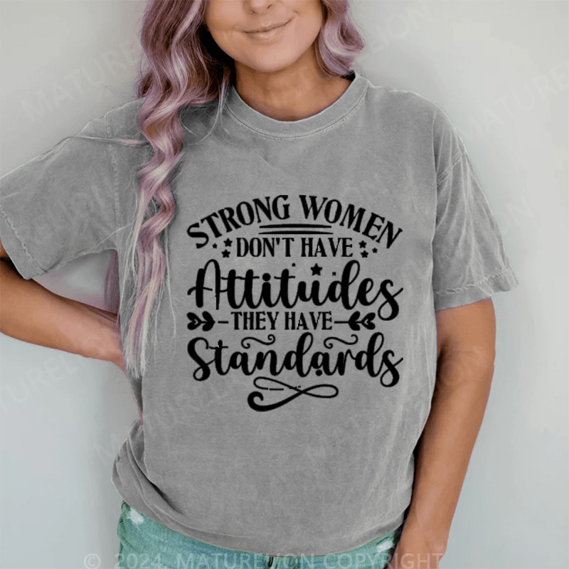 Maturelion Strong Women Don't Have Attitudes They Have Standards DTG Printing Washed T-Shirt