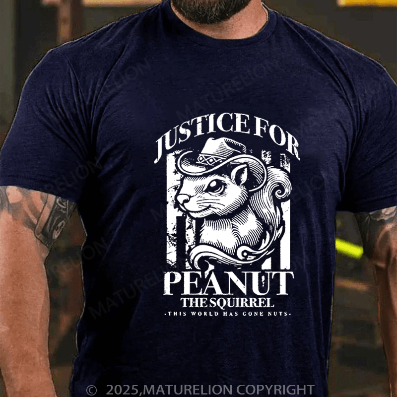 Maturelion T-Shirt Justice For Peanut The Squirrel This World Has Gone Nuts T-Shirt Unisex (Free Customization)