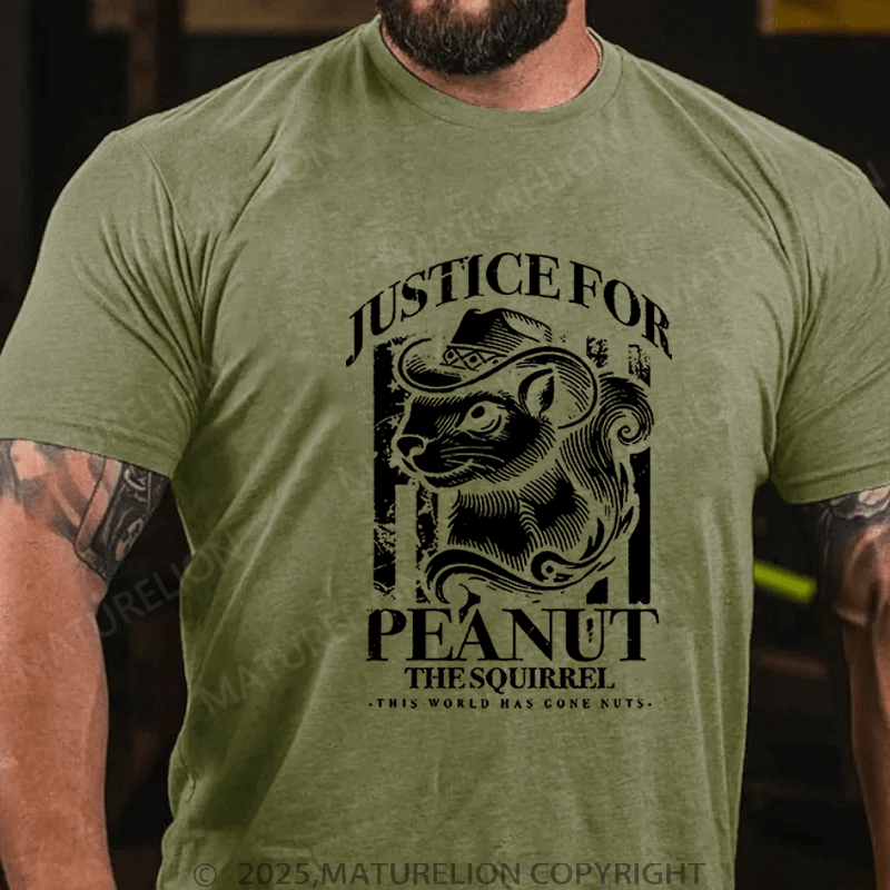 Maturelion T-Shirt Justice For Peanut The Squirrel This World Has Gone Nuts T-Shirt Unisex (Free Customization)