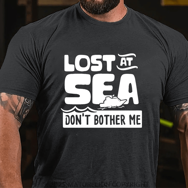 Maturelion Men's T-shirt Lost At Sea Don't Bother Me T-Shirt Unisex (Free Customization)