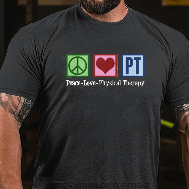 Maturelion Men's T-shirt Peace Love Physical Therapy T-Shirt Unisex (Free Customization)