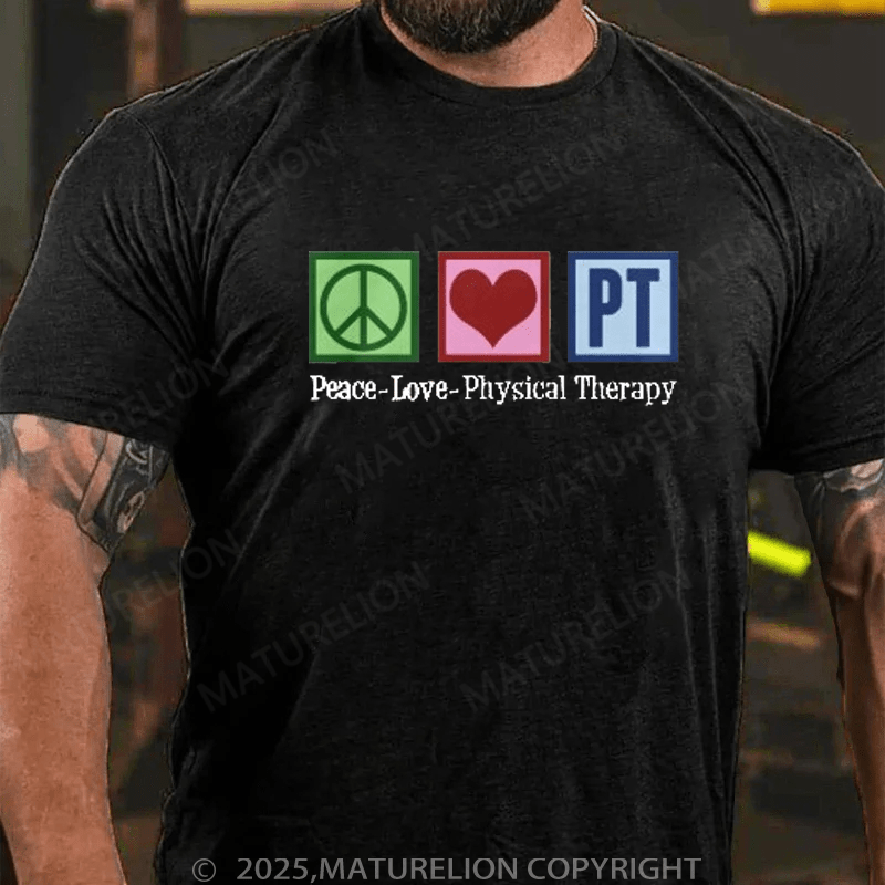 Maturelion Men's T-shirt Peace Love Physical Therapy T-Shirt Unisex (Free Customization)