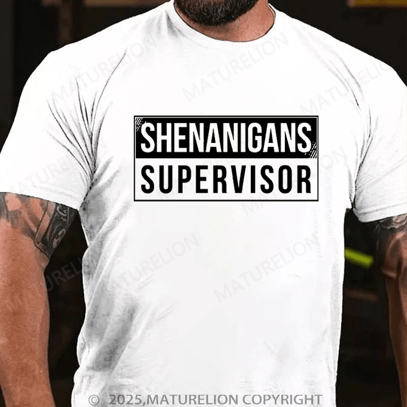 Maturelion T-Shirt Shenanigans Supervisor T-Shirt Unisex (Free Customization)