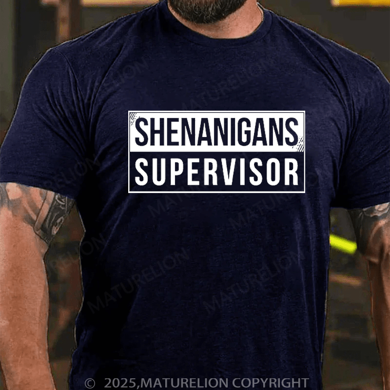 Maturelion T-Shirt Shenanigans Supervisor T-Shirt Unisex (Free Customization)