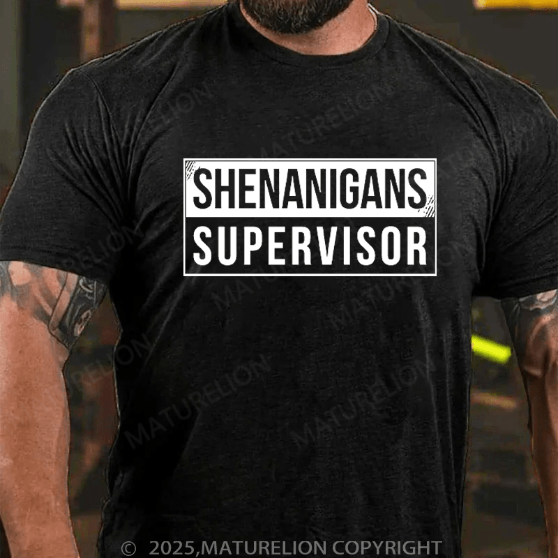 Maturelion T-Shirt Shenanigans Supervisor T-Shirt Unisex (Free Customization)