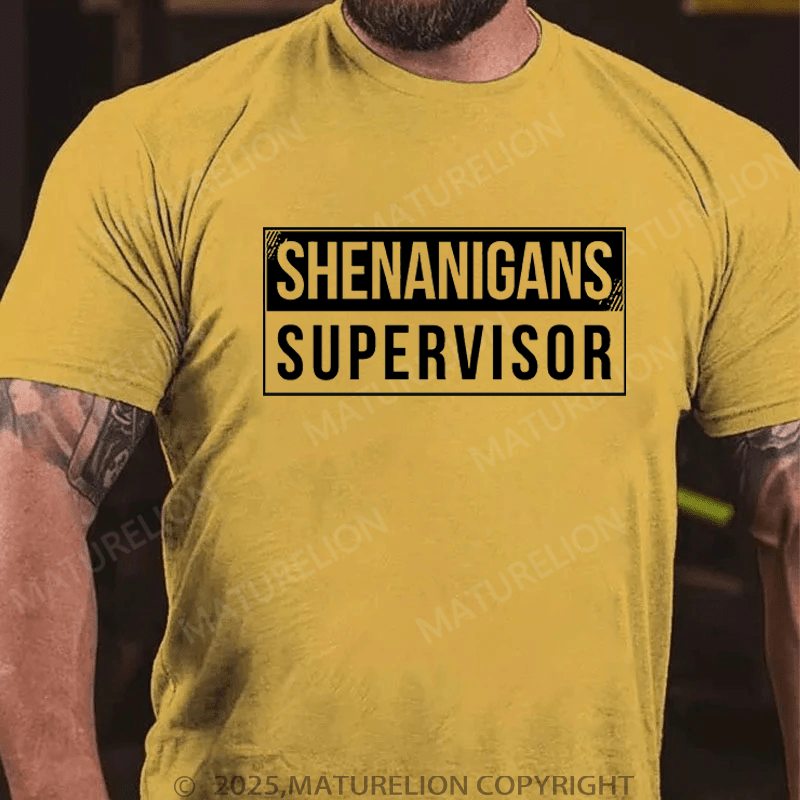 Maturelion T-Shirt Shenanigans Supervisor T-Shirt Unisex (Free Customization)