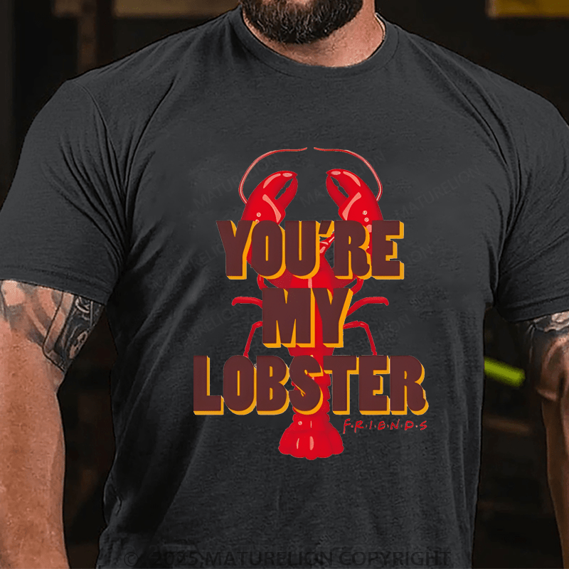 Maturelion Men's T-shirt You're My Lobster T-Shirt Unisex (Free Customization)