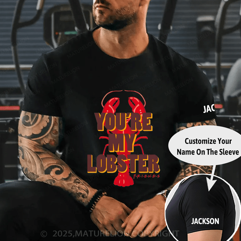 Maturelion Men's T-shirt You're My Lobster T-Shirt Unisex (Free Customization)