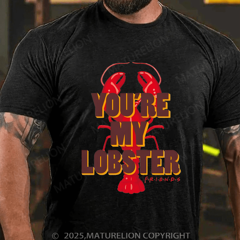 Maturelion Men's T-shirt You're My Lobster T-Shirt Unisex (Free Customization)