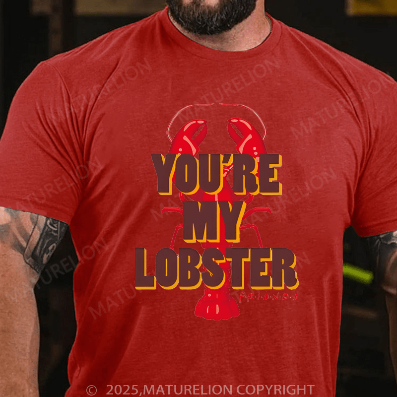 Maturelion Men's T-shirt You're My Lobster T-Shirt Unisex (Free Customization)