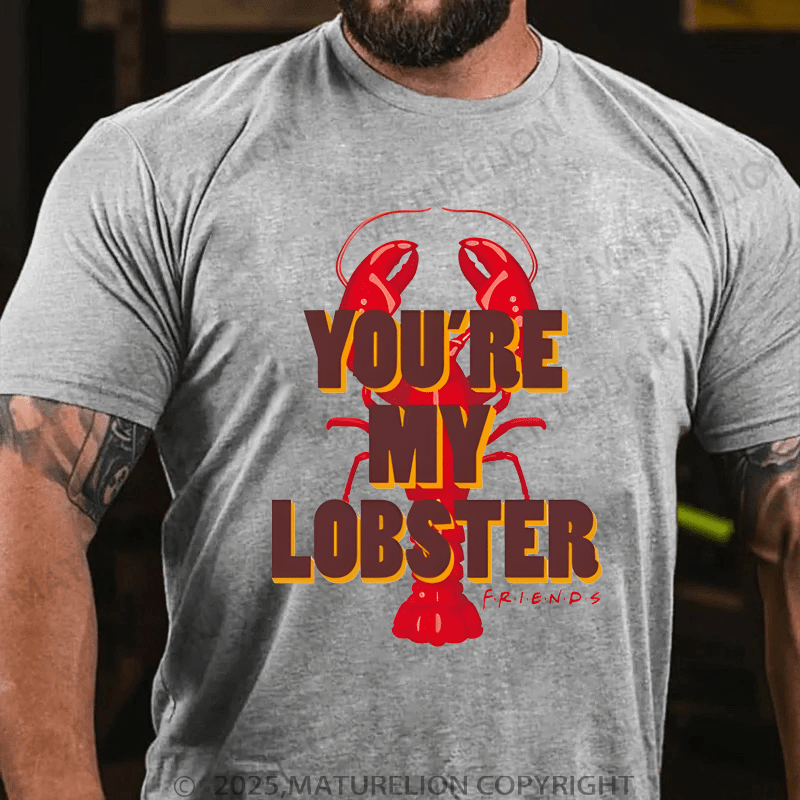 Maturelion Men's T-shirt You're My Lobster T-Shirt Unisex (Free Customization)