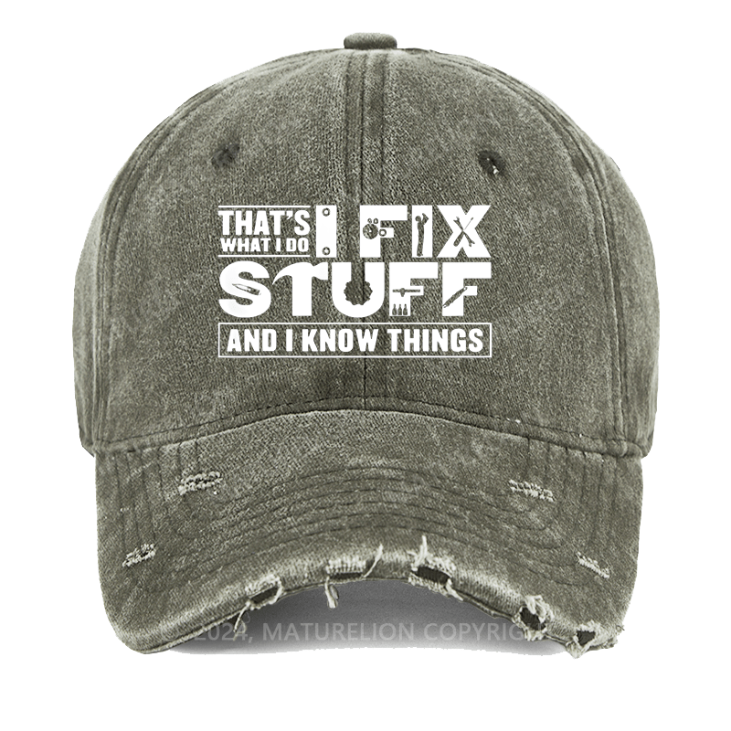 Maturelion That's What I Do I Fix Stuff And I Know Things Washed Vintage Cap