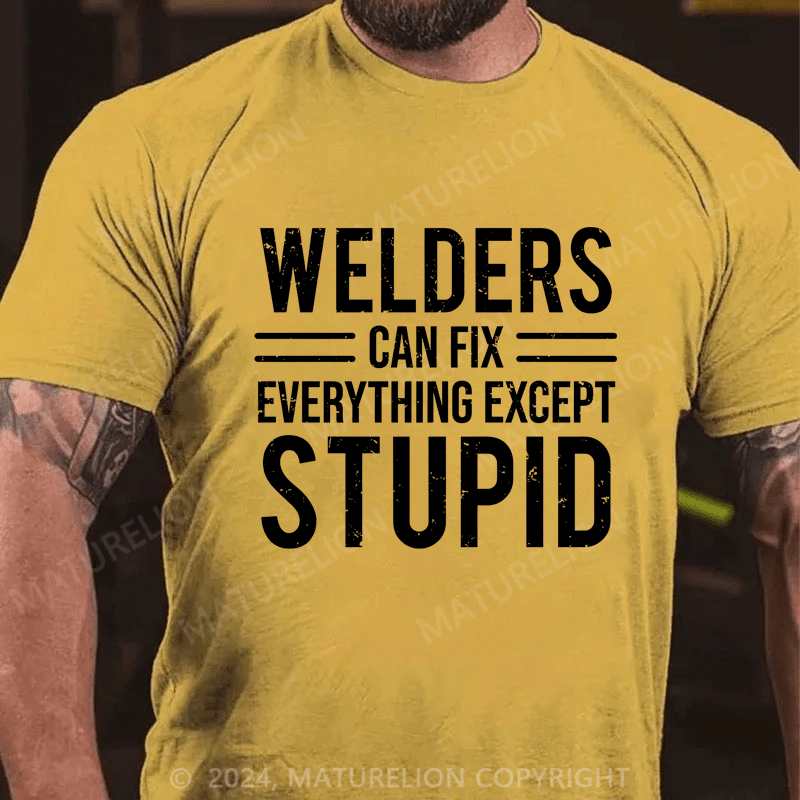 Maturelion Welders Can Fix Everything Except Stupid Cotton T-shirt