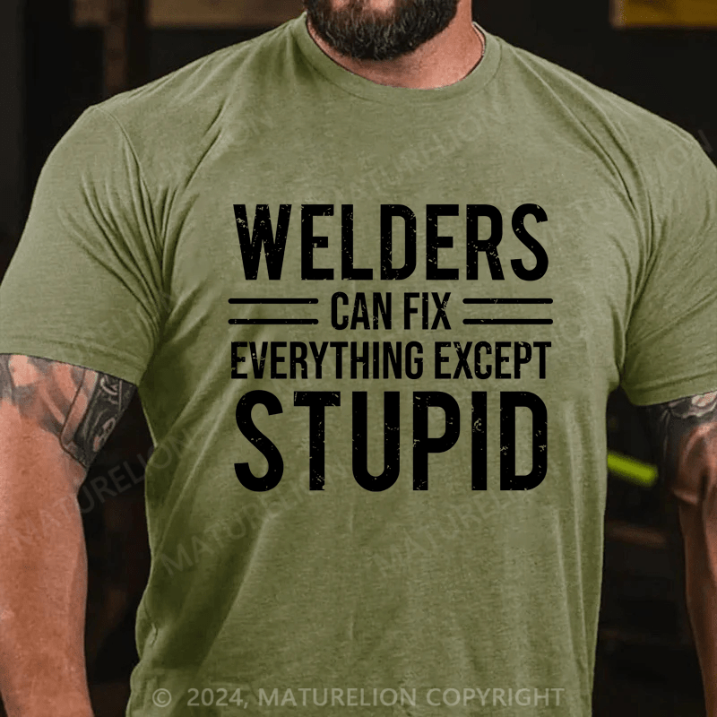 Maturelion Welders Can Fix Everything Except Stupid Cotton T-shirt