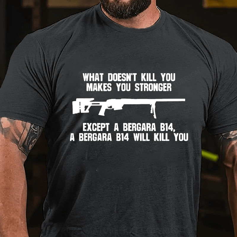 Maturelion What Doesn't Kill You Makes You Stronger Cotton T-Shirt