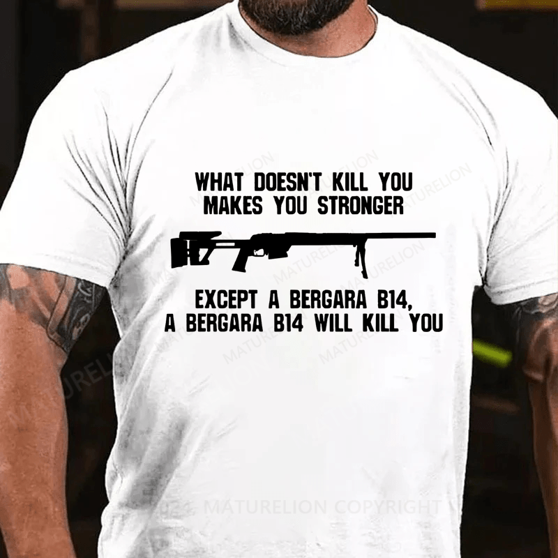 Maturelion What Doesn't Kill You Makes You Stronger Cotton T-Shirt