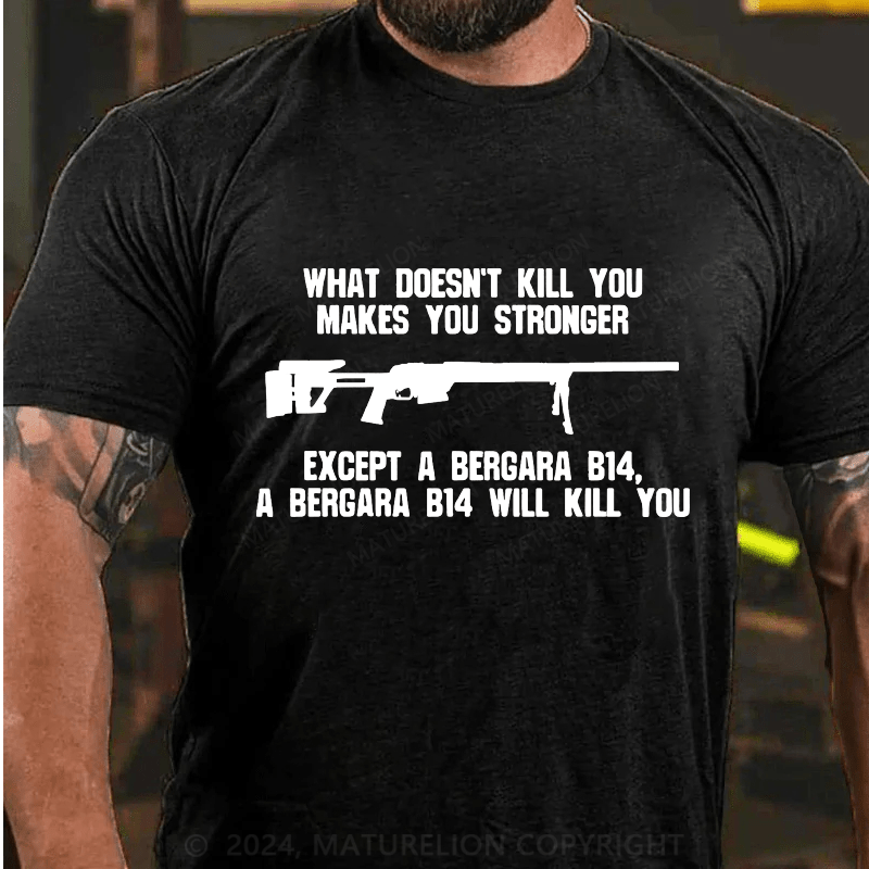 Maturelion What Doesn't Kill You Makes You Stronger Cotton T-Shirt