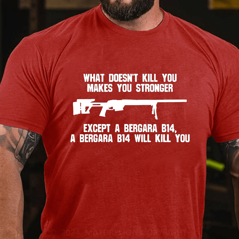 Maturelion What Doesn't Kill You Makes You Stronger Cotton T-Shirt