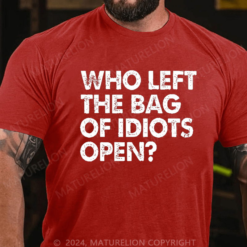 Maturelion Who Left The Bag Of Idiots Open Cotton T-shirt