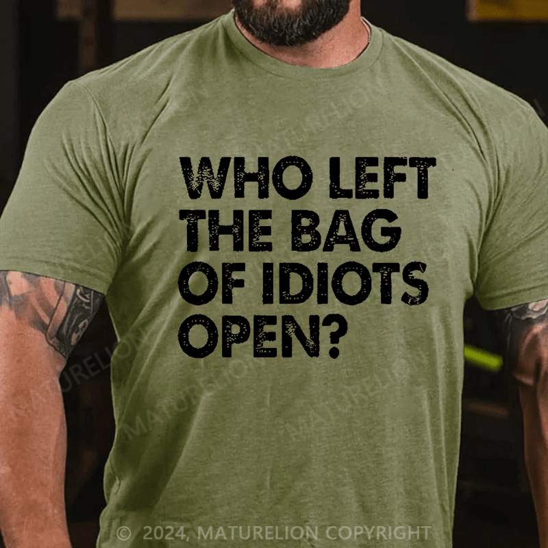 Maturelion Who Left The Bag Of Idiots Open Cotton T-shirt