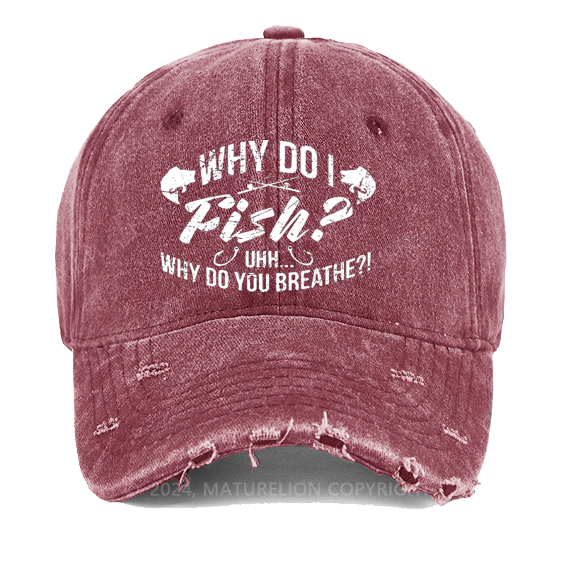 Maturelion Why Do I Fish? Why Do You Breathe?! Washed Vintage Cap