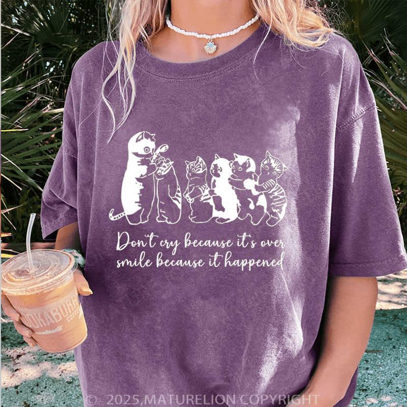 Maturelion Women T-Shirt Don't Cry Because It's Over Smile Because It Happened Washed Women T-Shirt