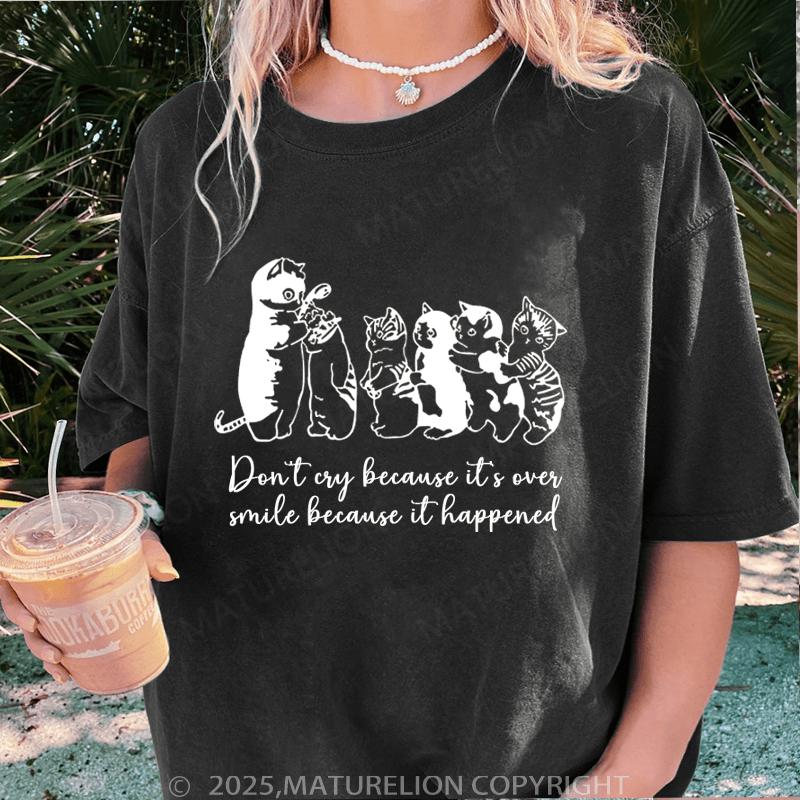 Maturelion Women T-Shirt Don't Cry Because It's Over Smile Because It Happened Washed Women T-Shirt