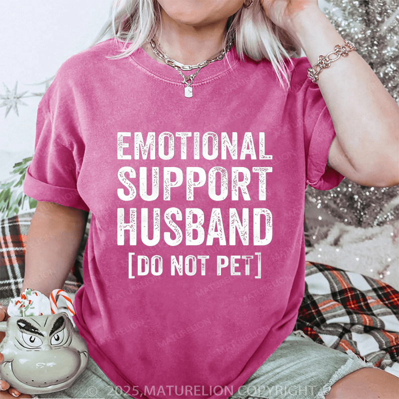 Maturelion Women T-Shirt Emotional Support Husband do not pet DTG Printing Washed T-Shirt