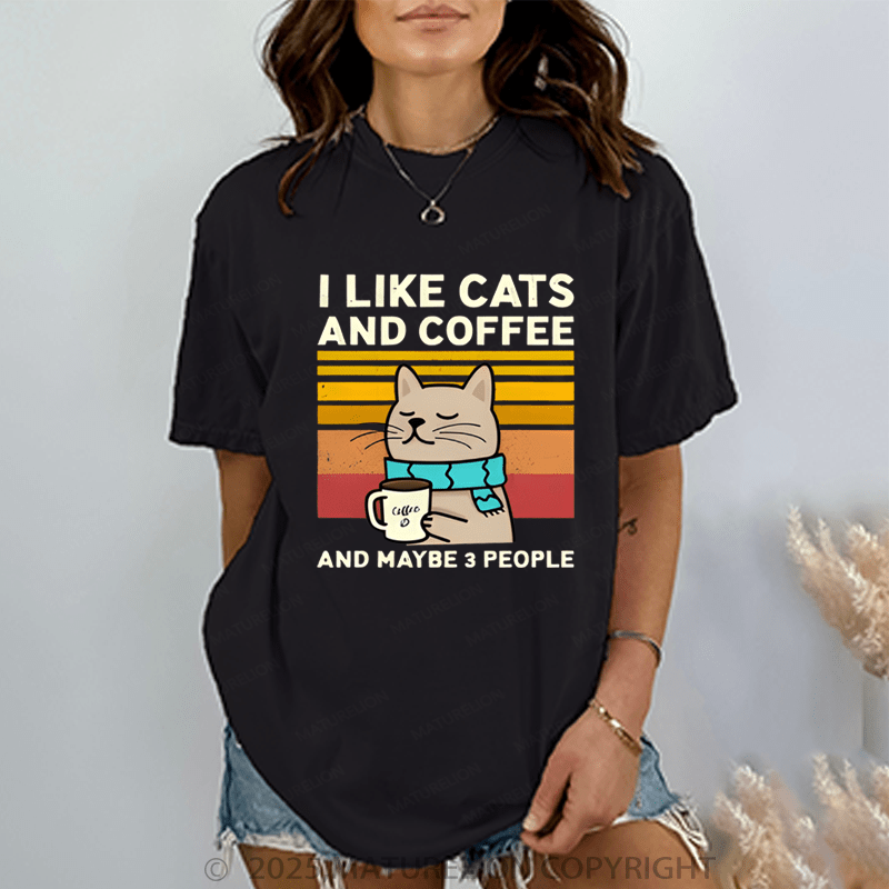 Maturelion Women T-Shirt I Like Cats AndCoffee And Maybe 3 People T-Shirt