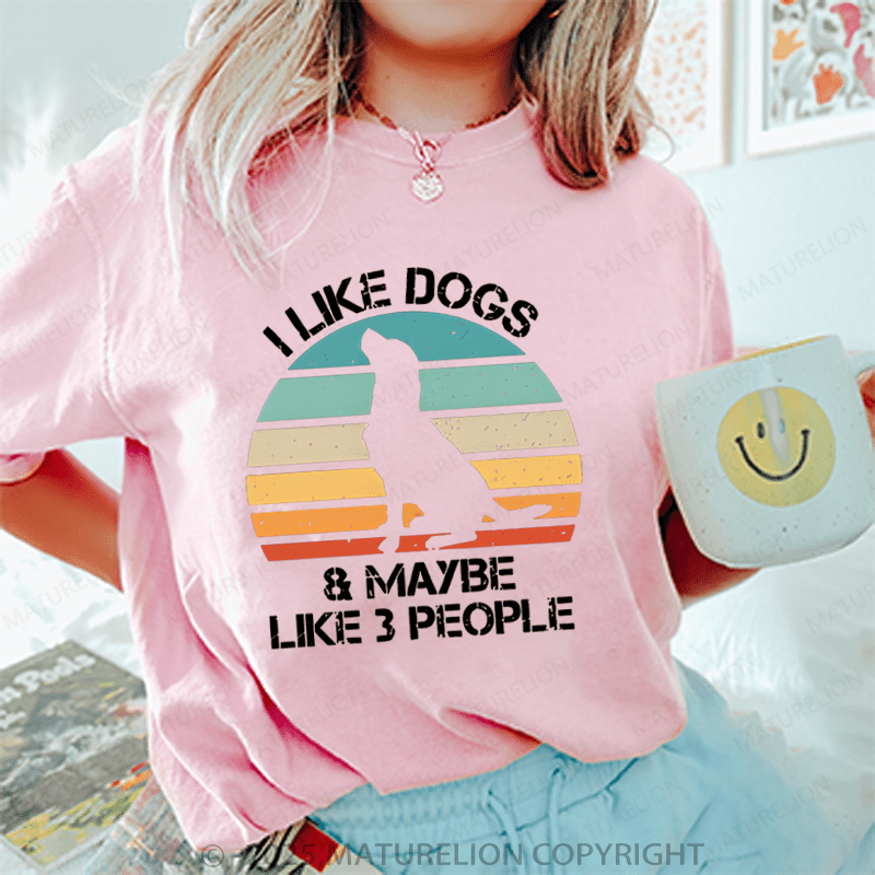 Maturelion Women T-Shirt I Like Dogs & Like Maybe 3 People T-Shirt