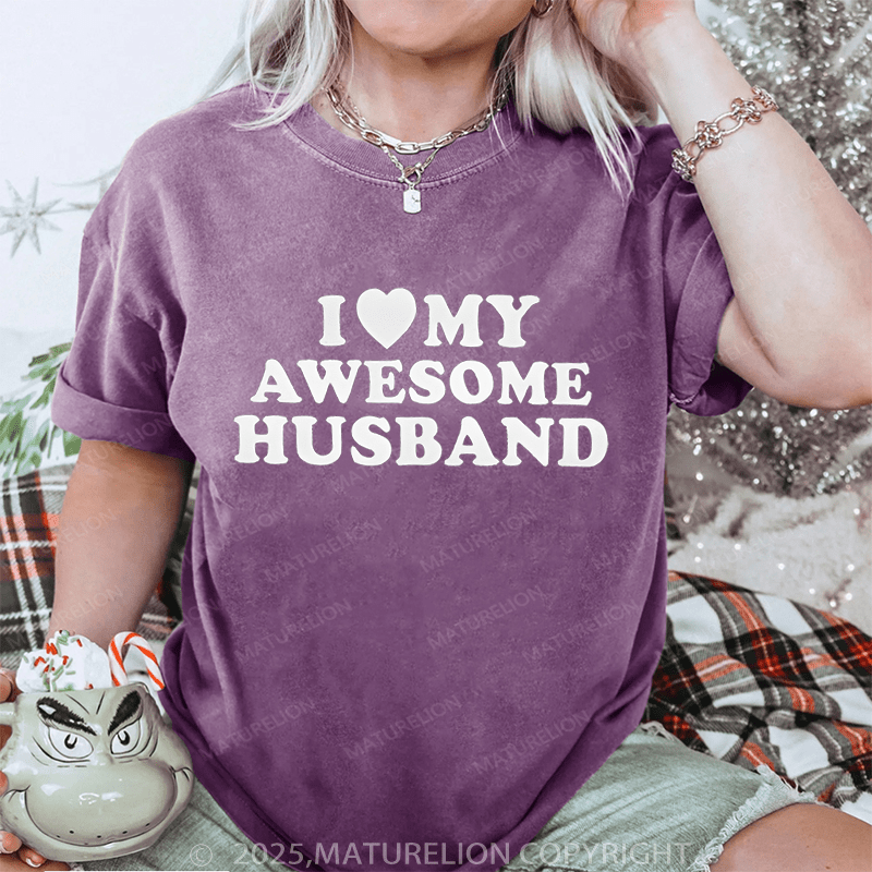 Maturelion Women T-Shirt I Like My Awesome Husband DTG Printing Washed T-Shirt