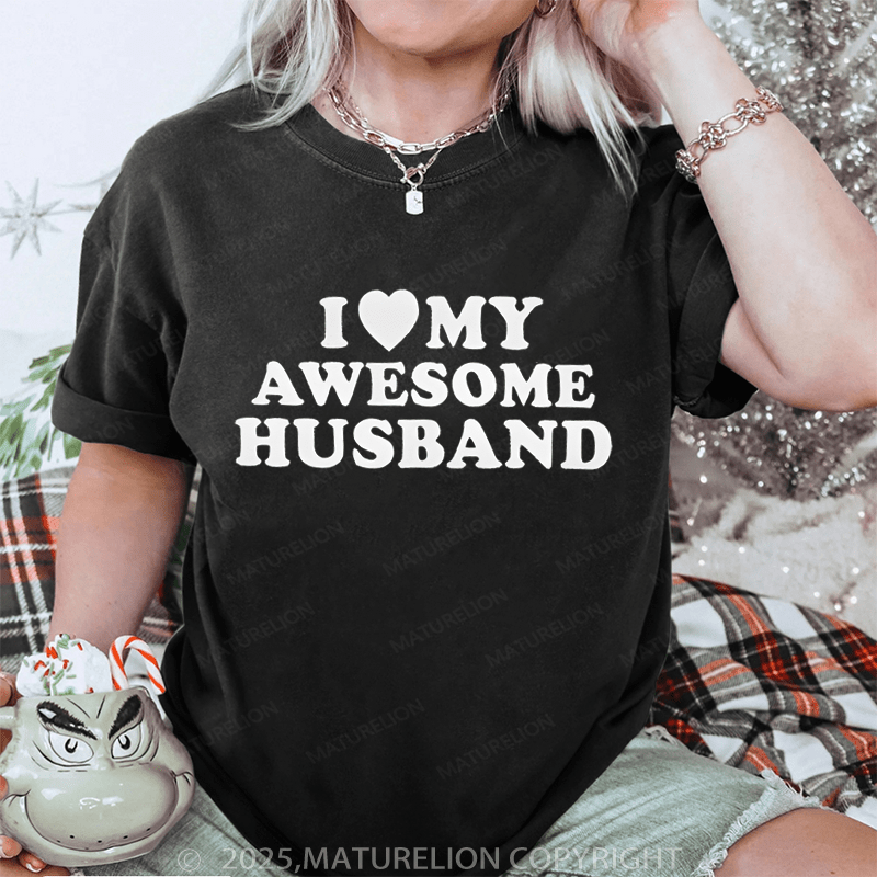 Maturelion Women T-Shirt I Like My Awesome Husband DTG Printing Washed T-Shirt