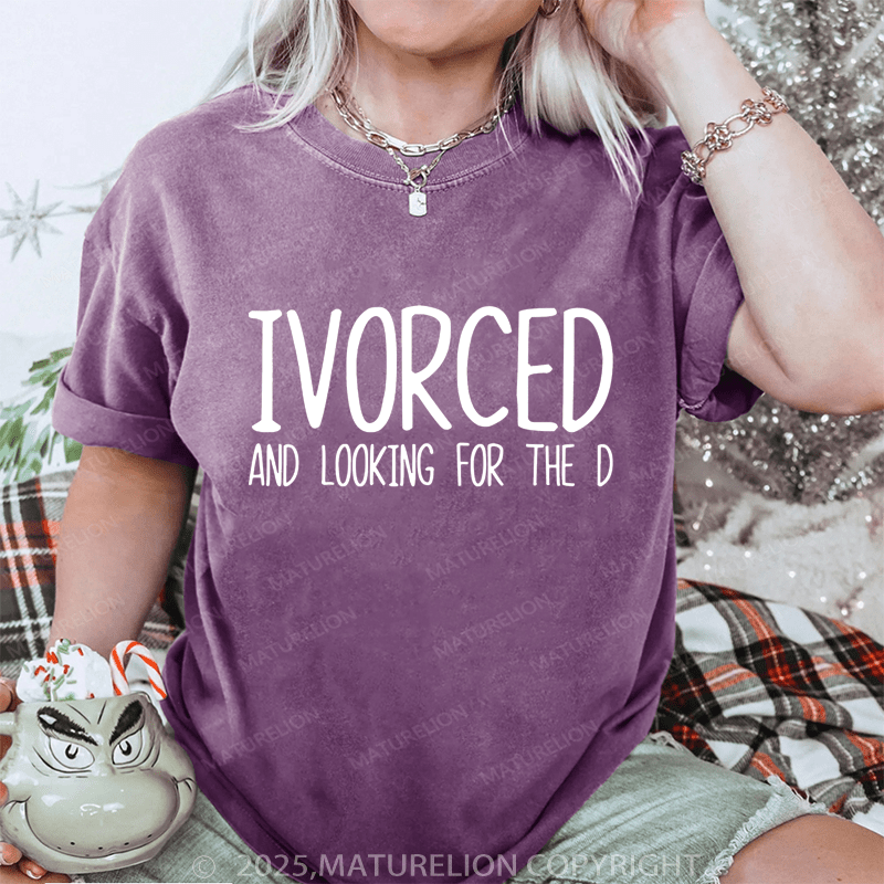 Maturelion Women T-Shirt Ivorced And Looking For The D DTG Printing Washed T-Shirt