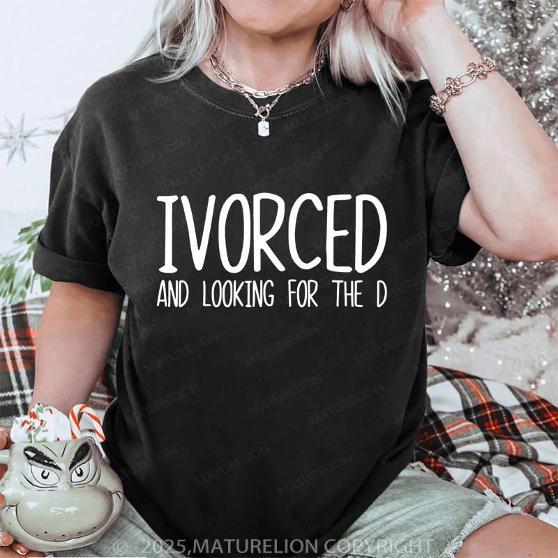 Maturelion Women T-Shirt Ivorced And Looking For The D DTG Printing Washed T-Shirt