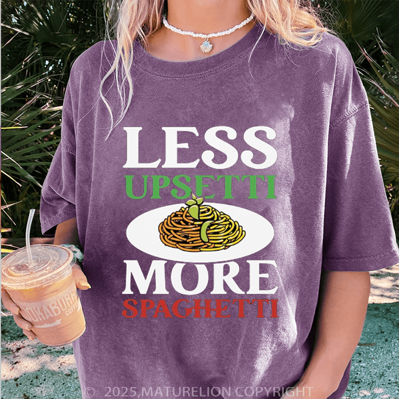 Maturelion Women T-Shirt Less Upsetti More Spaghetti Washed Women T-Shirt
