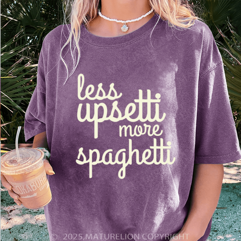 Maturelion Women T-Shirt Less Upsetti More Spaghetti Washed Women T-Shirt