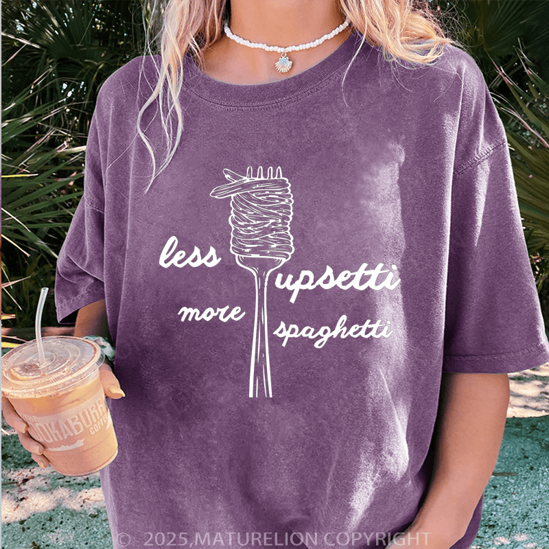 Maturelion Women T-Shirt Less Upsetti More Spaghetti Washed Women T-Shirt