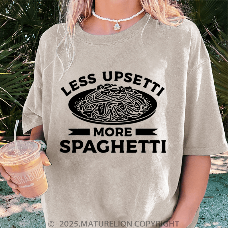 Maturelion Women T-Shirt Less Upsetti More Spaghetti Washed Women T-Shirt