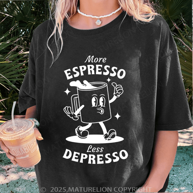 Maturelion Women T-Shirt More Espresso Less Depresso Washed Women T-Shirt