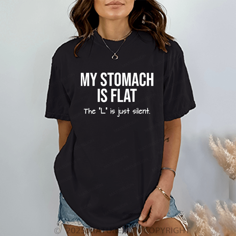 Maturelion Women T-Shirt My Stomach Is Flat The "L" Is Just Silent T-Shirt